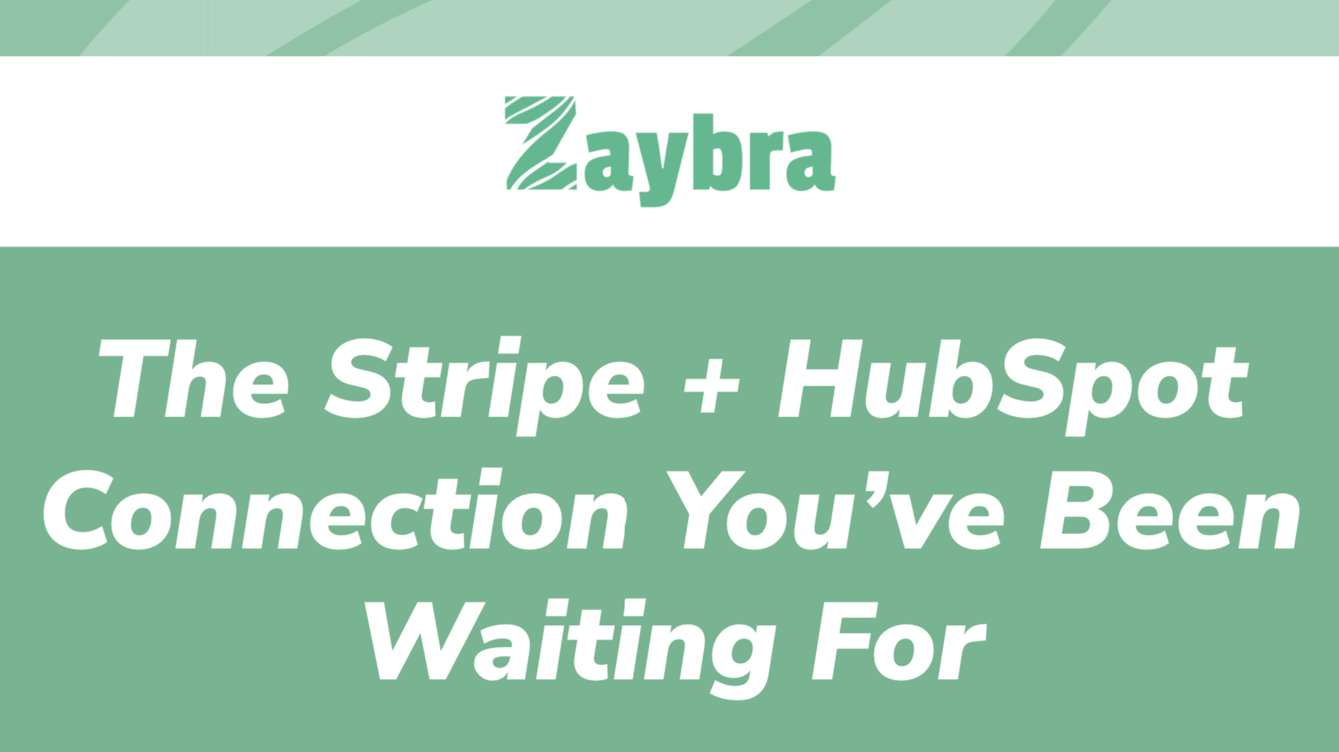 Zaybra The Stripe + HubSpot Connection You've Been Waiting For